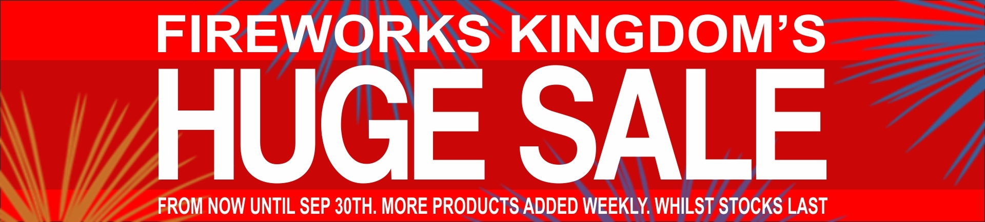 DONT MISS OUT ON FIREWORK KINGDOMS SEPTEMBER SALE.